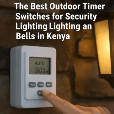 The Best Outdoor Timer Switches for Security Lighting and School Bells in Kenya 13 How to Automate Lights, Bells, and Irrigation with Affordable Timer Switches in Kenya